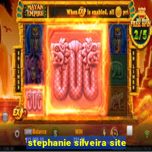 stephanie silveira site